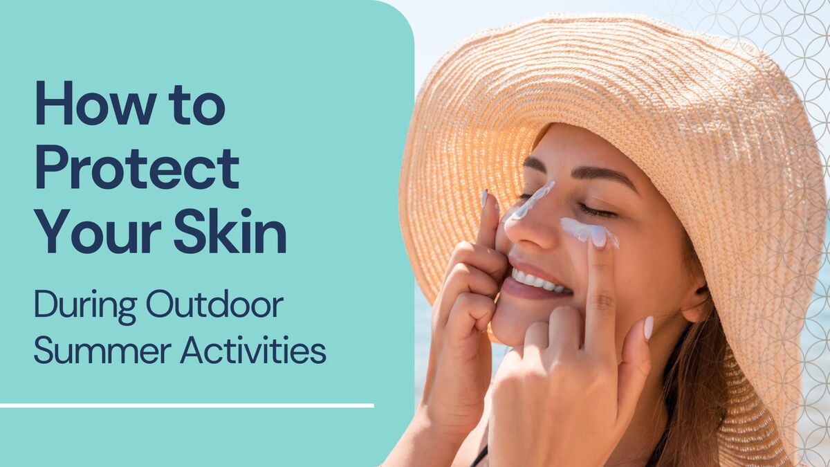 How to Protect Your Skin During Outdoor Summer Activities